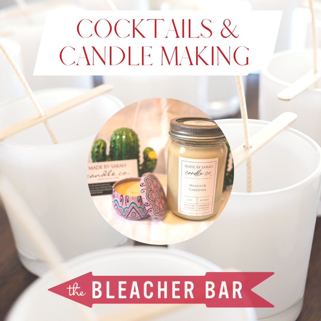 Unwind with Cocktails & Candle Making in Fenway | Bleacher Bar | Sports Bar in Boston, MA